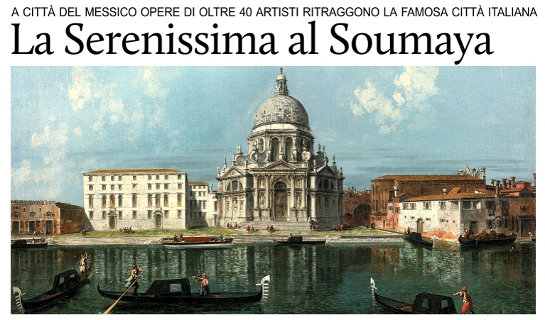 A Citt del Messico 4 secoli di storia di Venezia nelle opere di oltre 40 artisti.