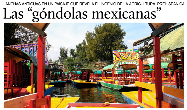Las trajineras, �g�ndolas mexicanas� en un paisaje que revela el ingenio prehisp�nico.