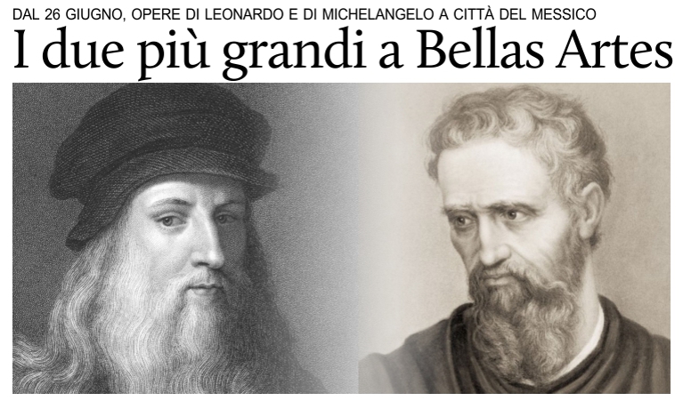 Dipinti, bozzetti e sculture di Leonardo e Michelangelo dal 26 giugno a Citt del Messico.