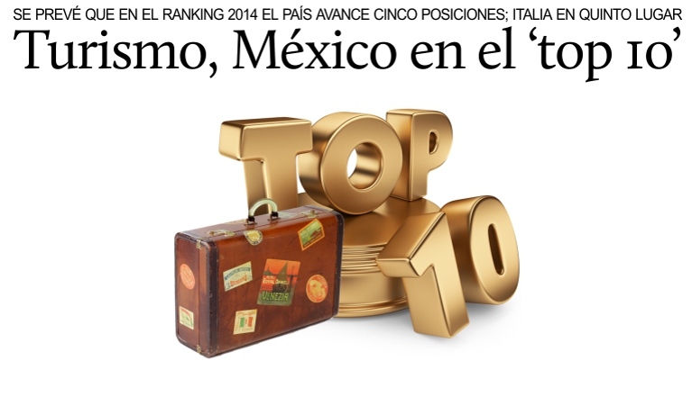 En el ranking 2014 del turismo mundial M�xico podr�a avanzar 5 posiciones. Italia en 5� lugar