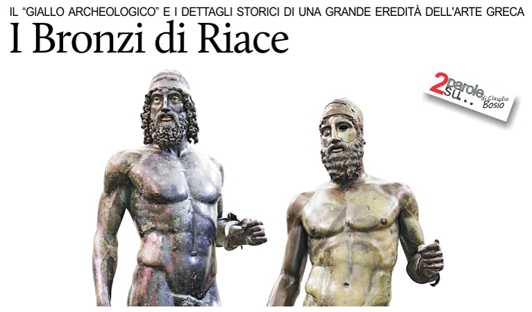 I Bronzi di Riace: giallo archeologico e dettagli storici. Di Claudio Bosio.