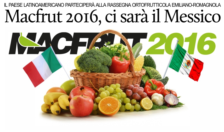 Il Messico parteciper� in Italia alla rassegna ortofrutticola Macfrut 2016.