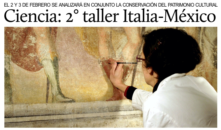 Ciencia, 2� encuentro  Italia-M�xico: conservaci�n de bienes culturales y arqueol�gicos.