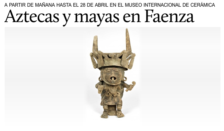 Aztecas y mayas, exposici�n en Faenza.