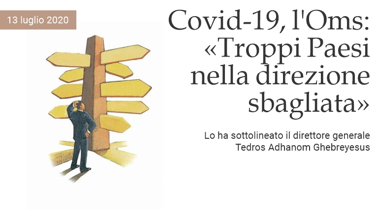 Covid-19, l'Oms: �Troppi Paesi nella direzione sbagliata�