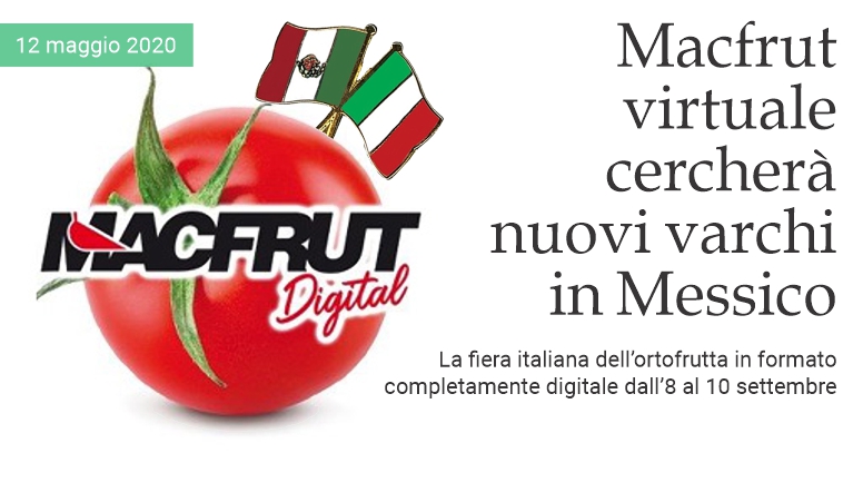 Macfrut virtuale cercher nuovi varchi in Messico