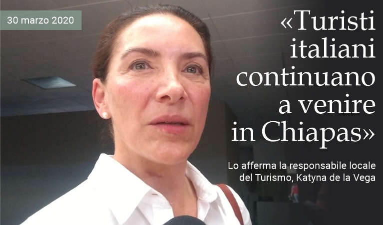 «Turisti italiani continuano a venire in Chiapas»
