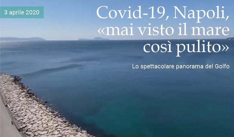 Covid-19 Napoli, «mai visto il mare così pulito»